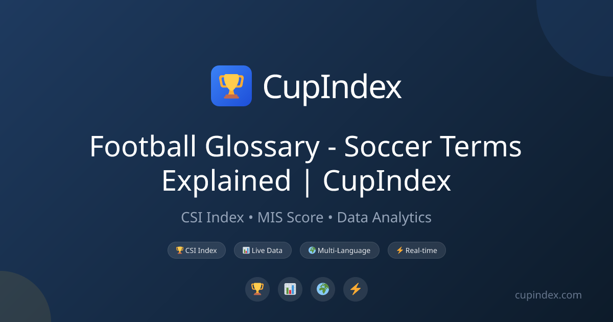 Football Glossary - Soccer Terms Explained | CupIndex | CupIndex